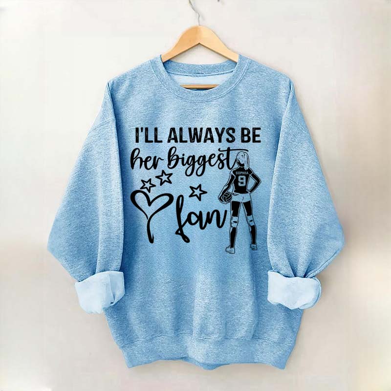 Custom I'll Always Be Her Biggest Fan Volleyball Girl Sweatshirt
