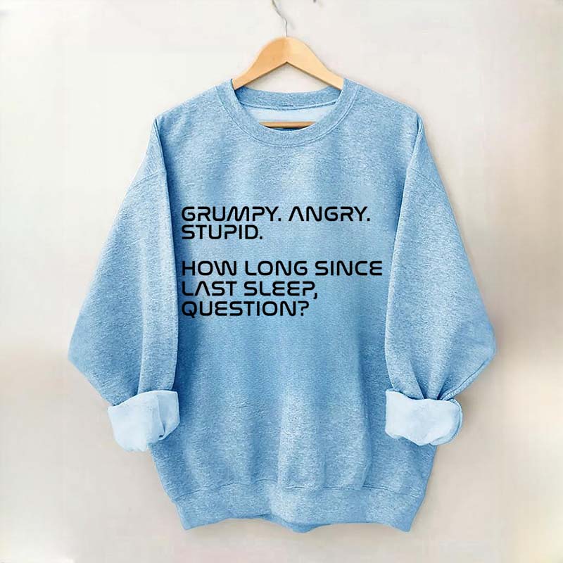 Grumpy Angry Stupid Sweatshirt