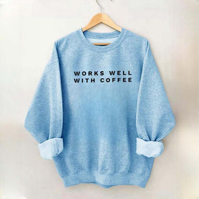 Works Well With Coffee Simple Sweatshirt