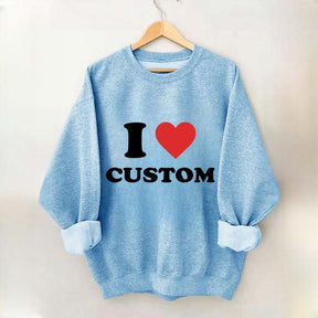 I Love Custom Sweatshirt