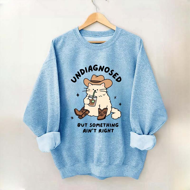 Undiagnosed But Something Ain't Right Cat Sweatshirt