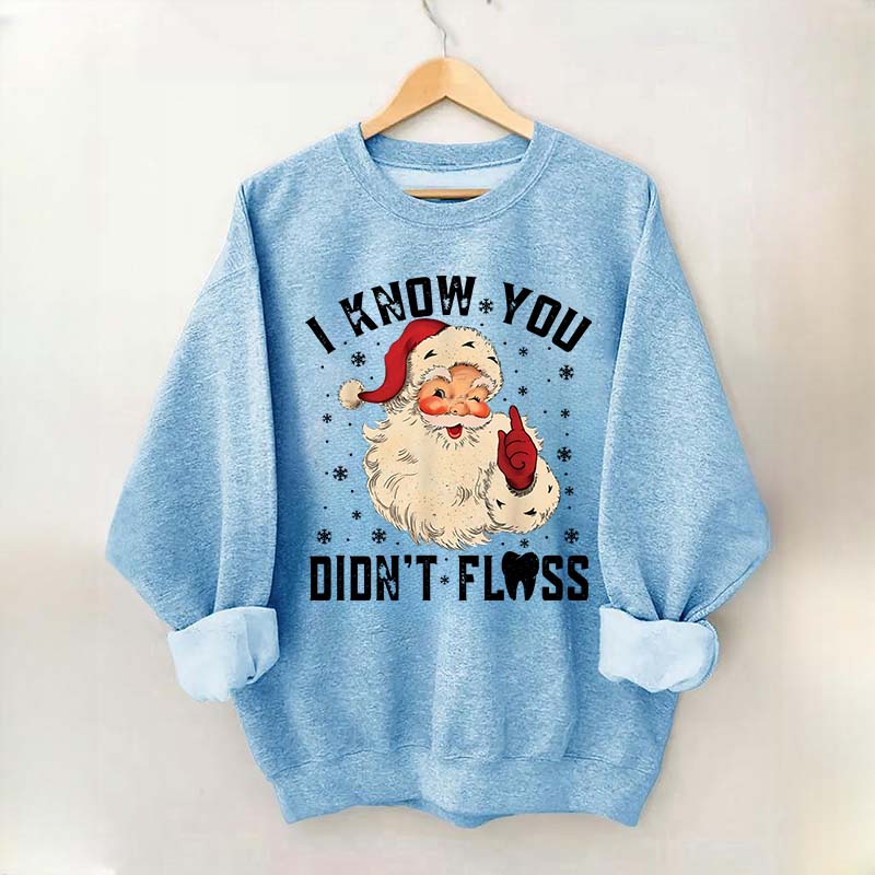 I Know You Didn't Floss Sweatshirt
