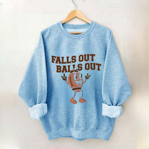 Falls Out Balls Out Sweatshirt