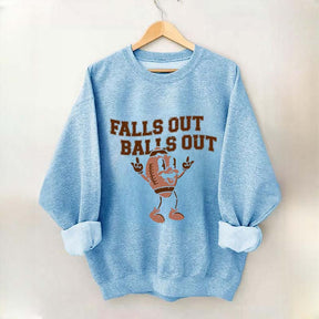 Falls Out Balls Out Sweatshirt