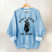 Daily Dose of Iron Golf Sweatshirt