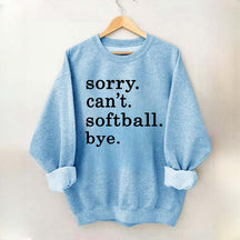 Sorry Can't Softball Bye Sweatshirt