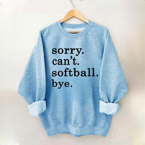 Sorry Can't Softball Bye Sweatshirt