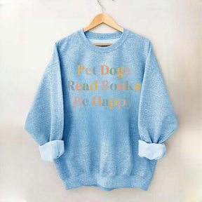Pet Dogs Read Books Be Happy Sweatshirt