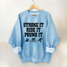 Stroke Ride Pound It Triathlon Sweatshirt