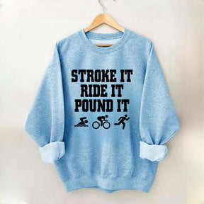 Stroke Ride Pound It Triathlon Sweatshirt