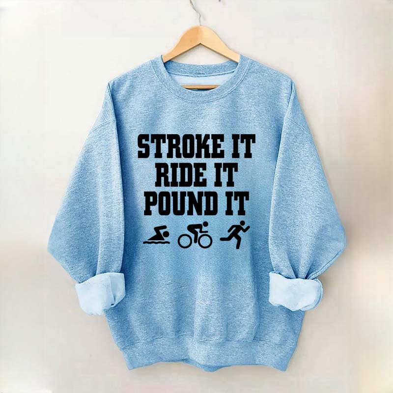Stroke Ride Pound It Triathlon Sweatshirt