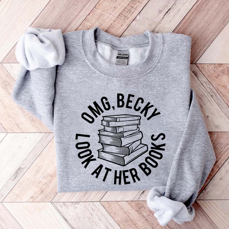 OMG Becky Look at Her Books Sweatshirt