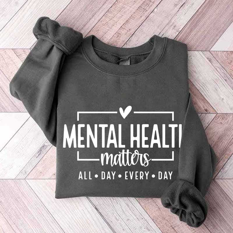 Mental Health Matters Saying Sweatshirt