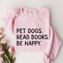Pet Dogs Read Book Be Happy Sweatshirt