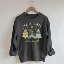 All Is Calm All Is Bright Christmas Sweatshirt