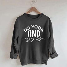 Do Yoga And Enjoy Life Sweatshirt
