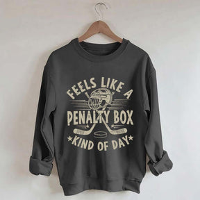 Feels Like A Penalty Box Kind of Day Players Sweatshirt