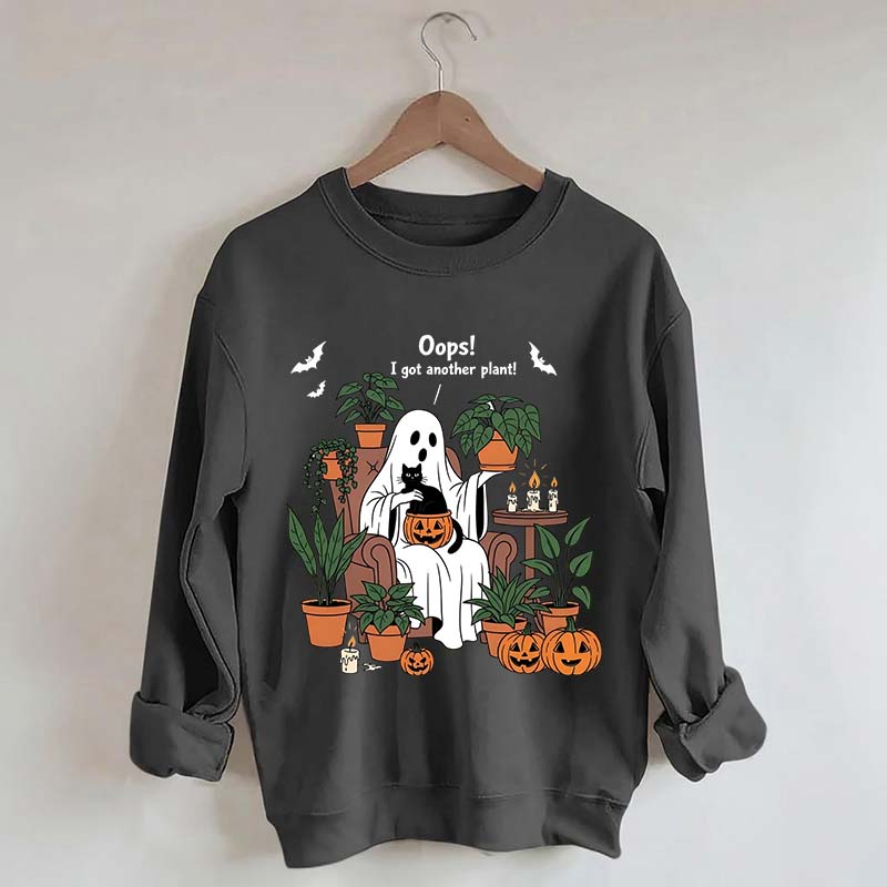 Oops I Got Another Plant Ghost Sweatshirt