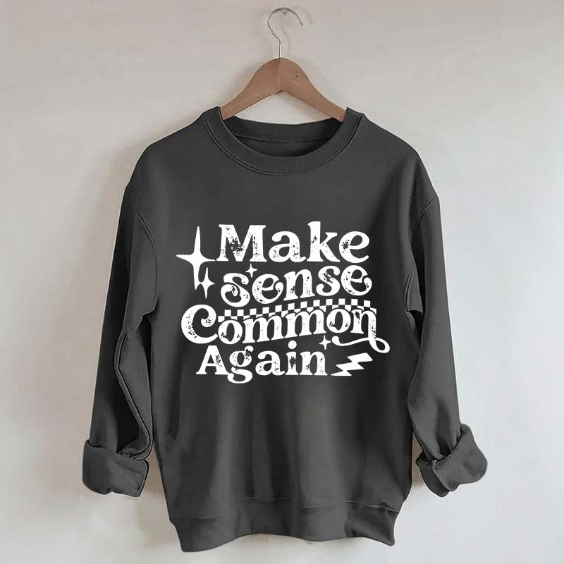 Make Sense Common Again Sweatshirt
