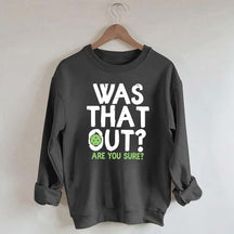 Pickleball Was That Out Sweatshirt