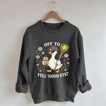 Off To Yell Good Eye Softball Goose Sweatshirt