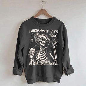 I Asked Myself If I'm Okay Skeleton Mental Health Sweatshirt
