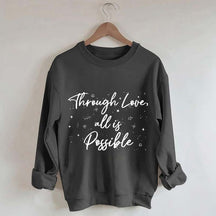 Through Love All is Possible Bookworm Sweatshirt