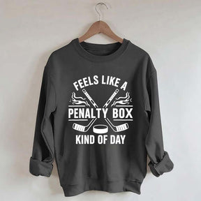 Hockey Fan Feels Like A Penalty Box Kind Of Day Sweatshirt