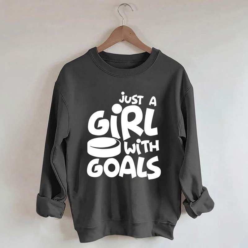 Just A Girl With Goals Sweatshirt