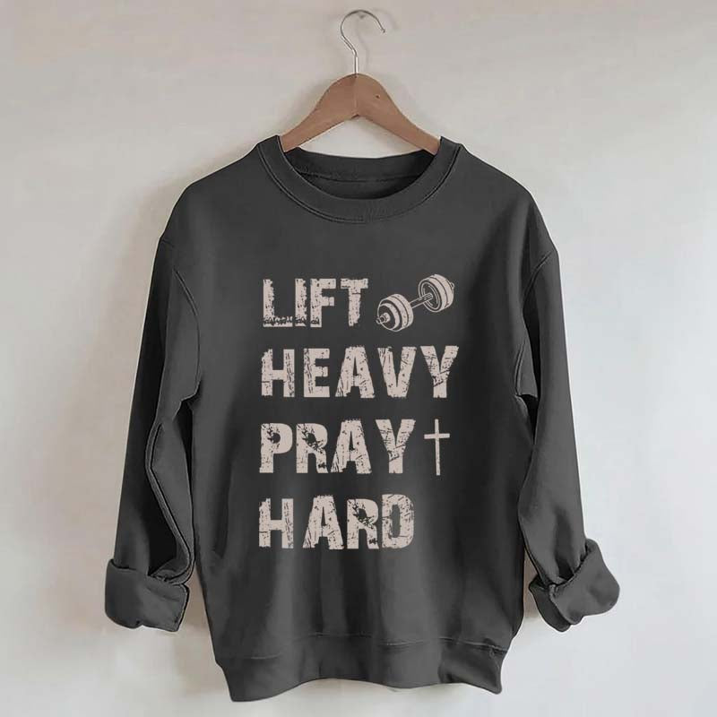 Lift Heavy Pray Hard Workout Sweatshirt