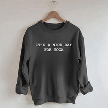 It's A Nice Day For Yoga Cute Sweatshirt