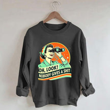Oh Look Nobady Gives A Shit Sweatshirt