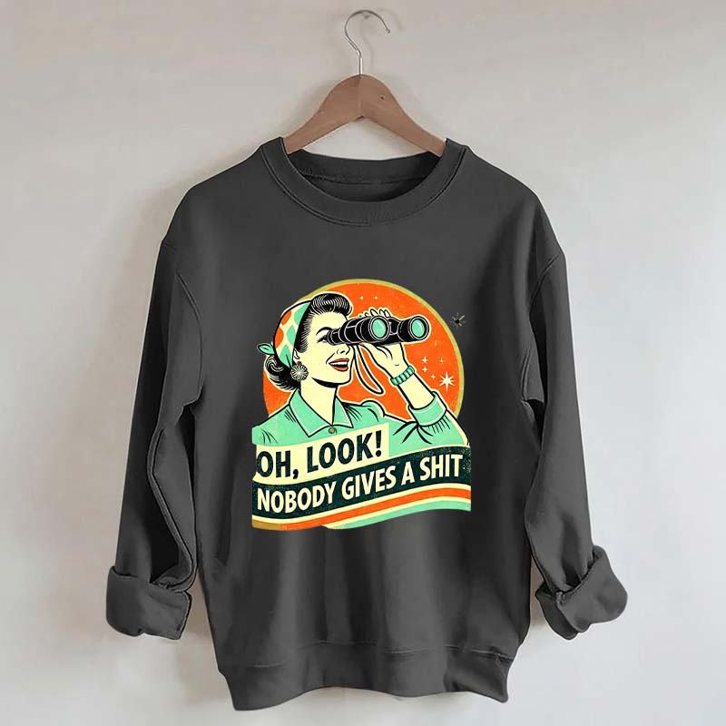 Oh Look Nobady Gives A Shit Sweatshirt