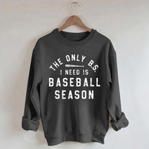 The Only BS I need Sweatshirt