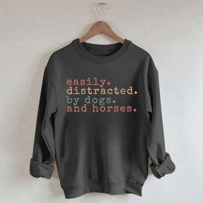 Funny Easily Distracted By Dogs and Horses Sweatshirt