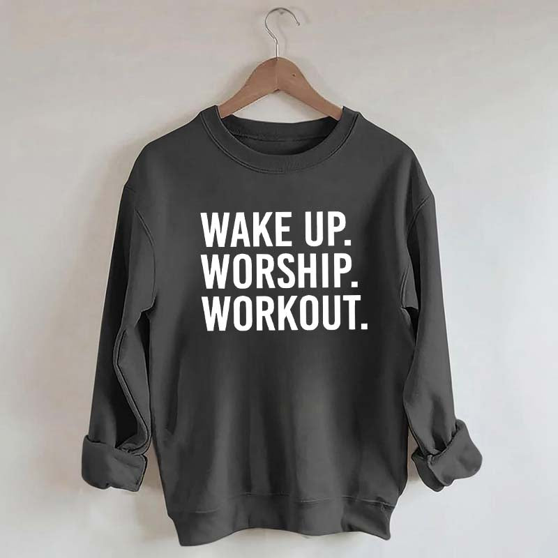 Wake Up Worship Workout Sweatshirt