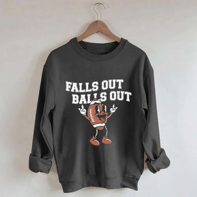 Falls Out Balls Out Sweatshirt