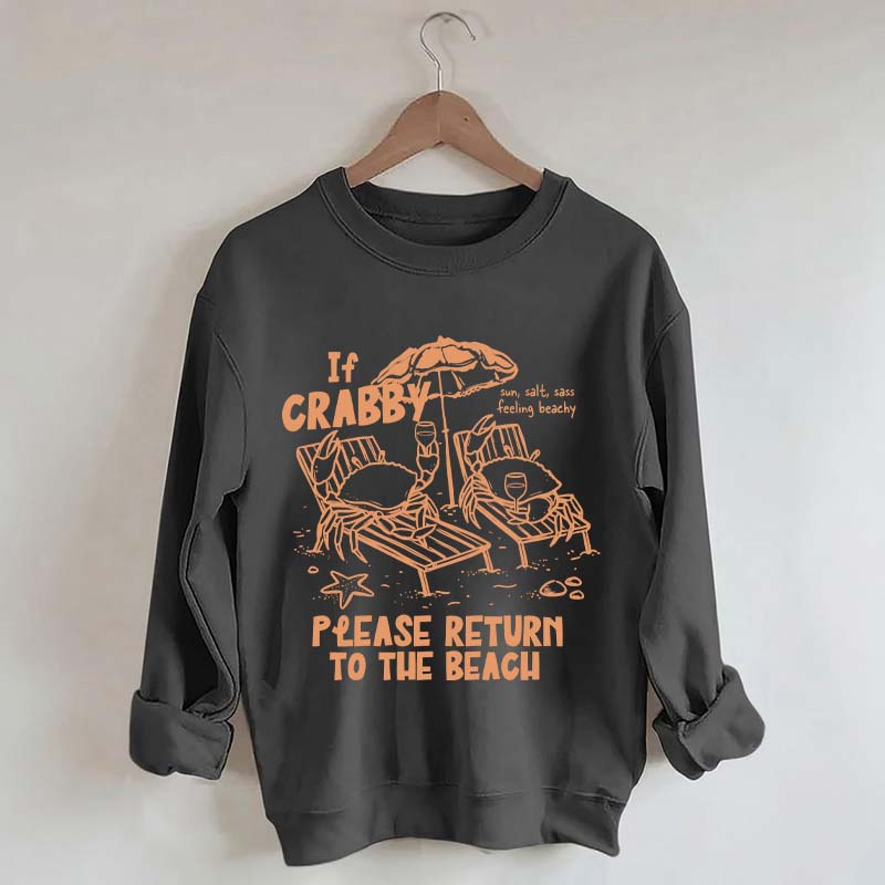 If Crabby Return To Beach Sweatshirt