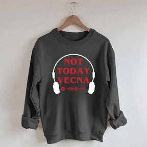 Not Today Vecna Stranger Sweatshirt