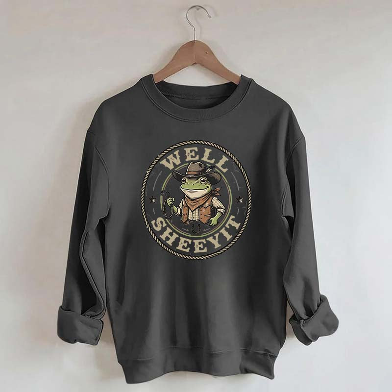 Well Sheeyit Cowboy Frog Funny Sweatshirt