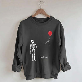 Well Shit Skeleton Lost Balloon Sweatshirt