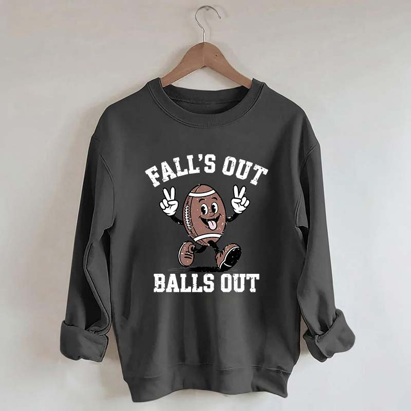 Falls Out Balls Out Sweatshirt