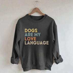 Dogs Are My Love Language Sweatshirt