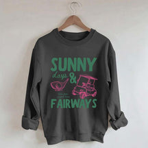 Golf Sunny Days and Fairways Sweatshirt