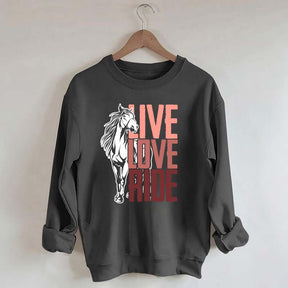 Live Love Ride Horses Sweatshirt