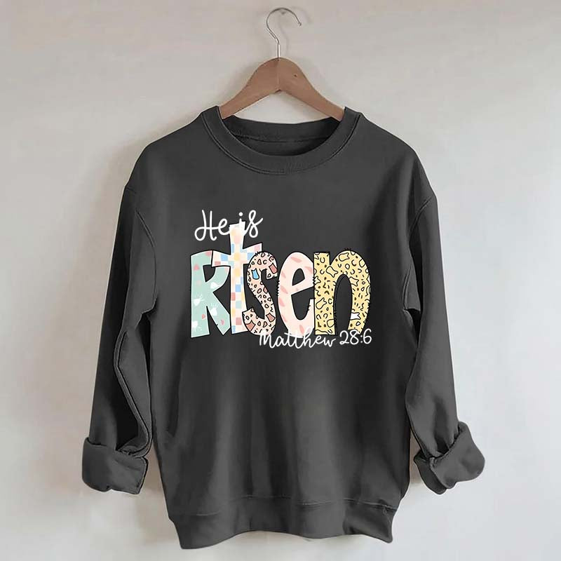 He Is Risen Matthew 28:6 Sweatshirt