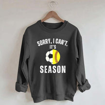 Sorry I Can't It's Soccer And Softball Season Sweatshirt