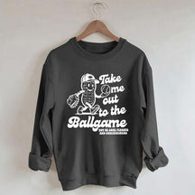 Take Me Out To The Ballgame Sweatshirt
