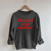 Respect Your Mother Earth Sweatshirt