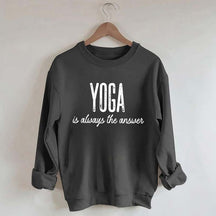 Yoga Is Always the Answer Sweatshirt